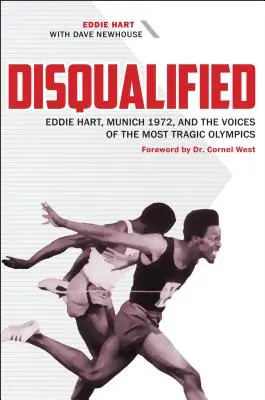 Disqualifiés : Eddie Hart, Munich 1972 et les voix des Jeux olympiques les plus tragiques - Disqualified: Eddie Hart, Munich 1972, and the Voices of the Most Tragic Olympics