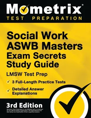 Les examens de l'ASWB Masters Secrets Study Guide - LMSW Test Prep, Full-Length Practice Test, Detailed Answer Explanations (en anglais seulement) : [3ème édition] - Social Work ASWB Masters Exam Secrets Study Guide - LMSW Test Prep, Full-Length Practice Test, Detailed Answer Explanations: [3rd Edition]