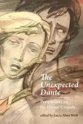 Le Dante inattendu : perspectives sur la Divine Comédie - The Unexpected Dante: Perspectives on the Divine Comedy