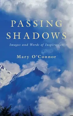 Les ombres qui passent : Images et mots d'inspiration - Passing Shadows: Images and Words of Inspiration