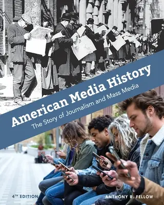 L'histoire des médias américains : L'histoire du journalisme et des médias - American Media History: The Story of Journalism and Mass Media