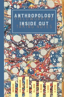 L'anthropologie à la loupe : Des travailleurs de terrain qui prennent des notes - Anthropology Inside Out: Fieldworkers Taking Notes