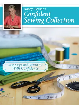 La collection de couture de Nancy Zieman : Coudre, sertir et ajuster les patrons en toute confiance - Nancy Zieman's Confident Sewing Collection: Sew, Serge and Pattern Fit with Confidence