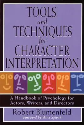 Outils et techniques pour l'interprétation des personnages : Un manuel de psychologie pour les acteurs, les scénaristes et les réalisateurs - Tools and Techniques for Character Interpretation: A Handbook of Psychology for Actors, Writers and Directors