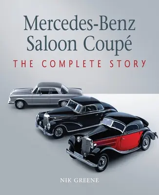 Mercedes-Benz Saloon Coupé : L'histoire complète - Mercedes-Benz Saloon Coupe: The Complete Story