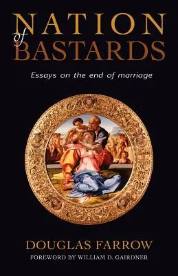 Nation de bâtards : Essais sur la fin du mariage - Nation of Bastards: Essays on the End of Marriage