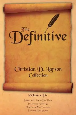 Christian D. Larson - The Definitive Collection - Volume 1 de 6 - Christian D. Larson - The Definitive Collection - Volume 1 of 6