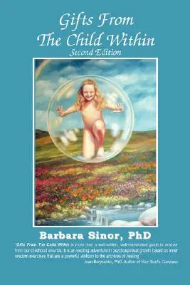 Cadeaux de l'enfant intérieur : La découverte et le rétablissement de soi par la thérapie de recréation, 2e édition - Gifts from the Child Within: Self-Discovery and Self-Recovery Through Re-Creation Therapy, 2nd Edition