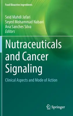 Les nutraceutiques et la signalisation du cancer : Aspects cliniques et mode d'action - Nutraceuticals and Cancer Signaling: Clinical Aspects and Mode of Action