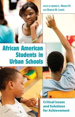 Les élèves afro-américains dans les écoles urbaines : questions critiques et solutions pour la réussite - African American Students in Urban Schools; Critical Issues and Solutions for Achievement