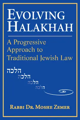 L'évolution de la Halakha : une approche progressiste de la loi juive traditionnelle - Evolving Halakhah: A Progressive Approach to Traditional Jewish Law