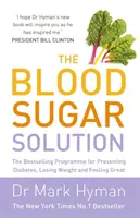 Blood Sugar Solution - Le programme le plus vendu pour prévenir le diabète, perdre du poids et se sentir bien. - Blood Sugar Solution - The Bestselling Programme for Preventing Diabetes, Losing Weight and Feeling Great