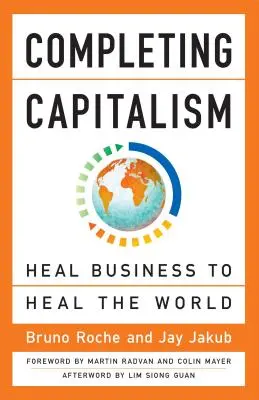 Compléter le capitalisme : guérir l'entreprise pour guérir le monde - Completing Capitalism: Heal Business to Heal the World