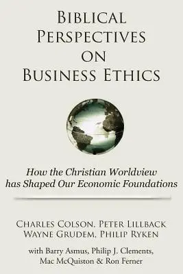 Perspectives bibliques sur l'éthique des affaires : Comment la vision chrétienne du monde a façonné nos fondements économiques - Biblical Perspectives on Business Ethics: How the Christian Worldview Has Shaped Our Economic Foundations