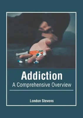 Addiction : Une vue d'ensemble - Addiction: A Comprehensive Overview