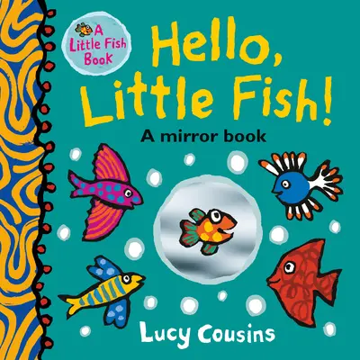 Bonjour, petit poisson ! Un livre miroir - Hello, Little Fish!: A Mirror Book