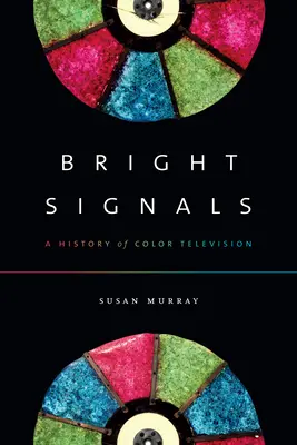Bright Signals : Une histoire de la télévision en couleur - Bright Signals: A History of Color Television
