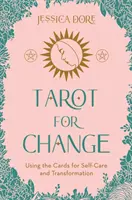 Tarot pour le changement - Utiliser les cartes pour le soin de soi, l'acceptation et la croissance - Tarot for Change - Using the Cards for Self-Care, Acceptance and Growth