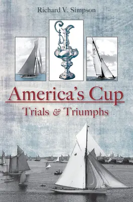 La Coupe de l'America : Essais et triomphes - America's Cup: Trials & Triumphs