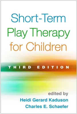 Thérapie par le jeu à court terme pour les enfants, troisième édition - Short-Term Play Therapy for Children, Third Edition