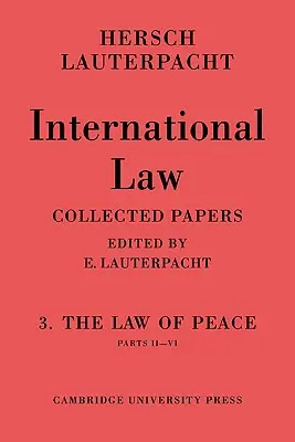 Droit international : Volume 3, partie 2-6 : Le droit de la paix, parties II-VI - International Law: Volume 3, Part 2-6: The Law of Peace, Parts II-VI