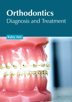 Orthodontie : Diagnostic et traitement - Orthodontics: Diagnosis and Treatment