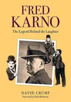 Fred Karno - La légende derrière le rire - Fred Karno - The Legend Behind the Laughter