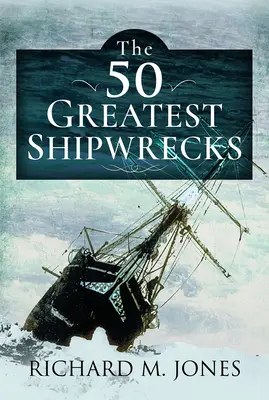 Les 50 plus grands naufrages - The 50 Greatest Shipwrecks