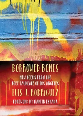 Borrowed Bones : Nouveaux poèmes du poète lauréat de Los Angeles - Borrowed Bones: New Poems from the Poet Laureate of Los Angeles