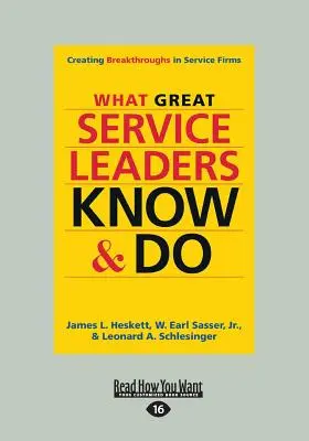 Ce que les grands leaders des services savent et font : Créer des percées dans les entreprises de services (gros caractères 16pt) - What Great Service Leaders Know and Do: Creating Breakthroughs in Service Firms (Large Print 16pt)