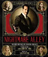 Art et réalisation de Nightmare Alley de Guillermo del Toro : L'ascension et la chute de Stanton Carlisle - Art and Making of Guillermo del Toro's Nightmare Alley: The Rise and Fall of Stanton Carlisle