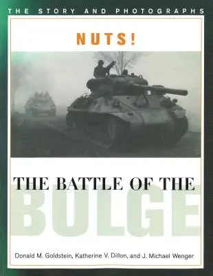 La bataille des Ardennes : L'histoire et les photos - Nuts! the Battle of the Bulge: The Story and Photographs
