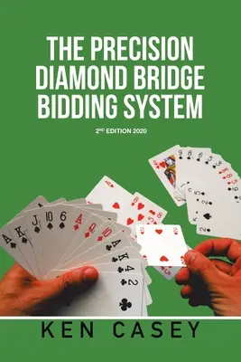 Le système d'enchères de Bridge de Précision Diamond : 2Nd Edition 2020 - The Precision Diamond Bridge Bidding System: 2Nd Edition 2020