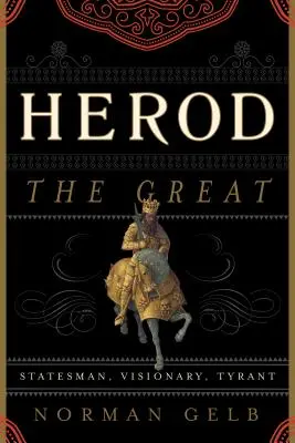 Hérode le Grand : Homme d'État, visionnaire, tyran - Herod the Great: Statesman, Visionary, Tyrant