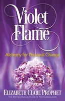 La Flamme Violette : Alchimie pour le changement personnel - Violet Flame: Alchemy for Personal Change