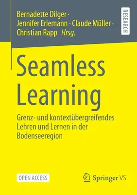 Apprentissage sans faille : Grenz- Und Kontextbergreifendes Lehren Und Lernen in Der Bodenseeregion (Apprendre et apprendre en fonction du contexte dans la région du Bodensee) - Seamless Learning: Grenz- Und Kontextbergreifendes Lehren Und Lernen in Der Bodenseeregion