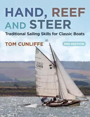 La main, le ris et le gouvernail : Les compétences en matière de voile traditionnelle pour les bateaux classiques - Hand, Reef and Steer: Traditional Sailing Skills for Classic Boats