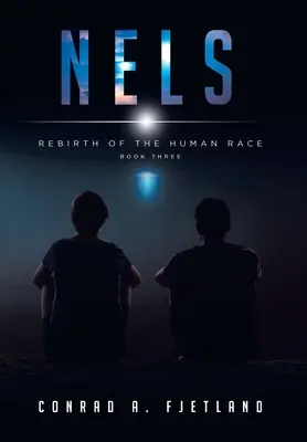 Nels : La renaissance de l'humanité : Livre 3 - Nels: Rebirth of the Human Race: Book Three