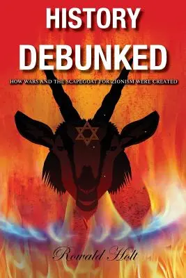 L'histoire démystifiée : Comment les guerres et le bouc émissaire du sionisme ont été créés - History Debunked: How Wars and the Scapegoat for Zionism Were Created