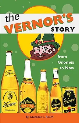L'histoire de Vernor : Des gnomes à aujourd'hui - The Vernor's Story: From Gnomes to Now