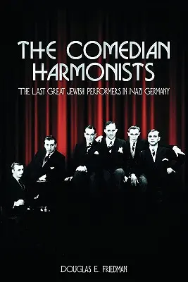 Les comédiens harmonistes : Les derniers grands artistes juifs de l'Allemagne nazie - The Comedian Harmonists: The Last Great Jewish Performers in Nazi Germany