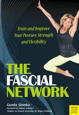 Le réseau fascial : Entraînez et améliorez votre posture et votre flexibilité - The Fascial Network: Train and Improve Your Posture and Flexibility