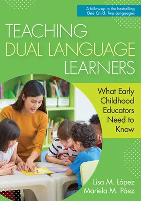 Enseigner aux apprenants de deux langues : Ce que les éducateurs de la petite enfance doivent savoir - Teaching Dual Language Learners: What Early Childhood Educators Need to Know