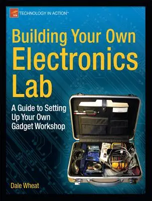Construire son propre laboratoire d'électronique : Un guide pour mettre en place votre propre atelier de fabrication de gadgets - Building Your Own Electronics Lab: A Guide to Setting Up Your Own Gadget Workshop