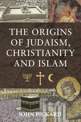 Les origines du judaïsme, du christianisme et de l'islam - The Origins of Judaism, Christianity and Islam