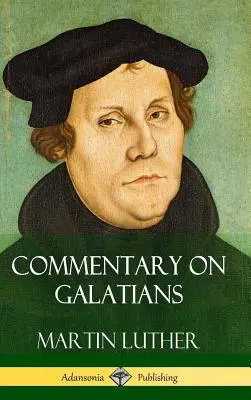 Commentaire de l'épître aux Galates (couverture rigide) - Commentary on Galatians (Hardcover)