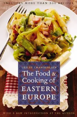 La nourriture et la cuisine de l'Europe de l'Est - The Food and Cooking of Eastern Europe