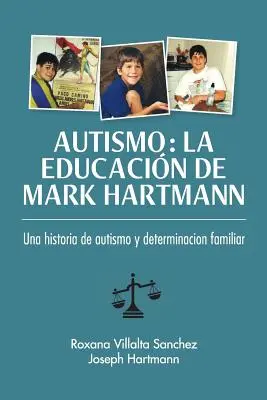Autisme : L'éducation de Mark Hartmann : Une histoire d'autisme et de détermination familière - Autismo: La educacin de Mark Hartmann: Una historia de autism y determinacion familiar