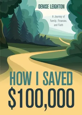 Comment j'ai économisé 100 000 dollars : un voyage de la famille, des finances et de la foi - How I Saved $100,000: A Journey of Family, Finances, and Faith