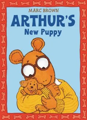 Le nouveau chiot d'Arthur : Une aventure d'Arthur - Arthur's New Puppy: An Arthur Adventure